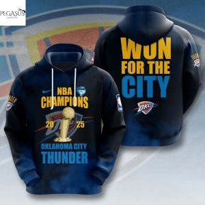 2025 Oklahoma City Thunder National Basketball Association Champions Won For The City Hoodie