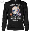 damn right i am a new york mets fan win or lose unisex t shirt 2 dGqPg.jpg
