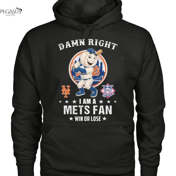 Damn Right I Am A New York Mets Fan Win Or Lose Unisex T-Shirt