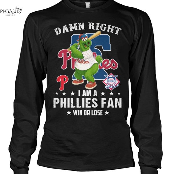 Damn Right I Am A Philadelphia Phillies Fan Win Or Lose Unisex T-Shirt