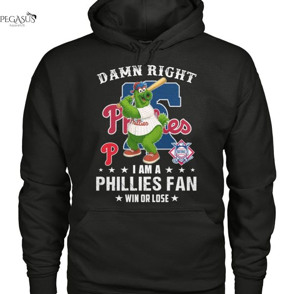 Damn Right I Am A Philadelphia Phillies Fan Win Or Lose Unisex T-Shirt