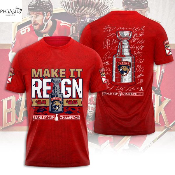 Florida Panthers 2025 Stanley Cup Champions Make It Reign Signature 3D T-Shirt