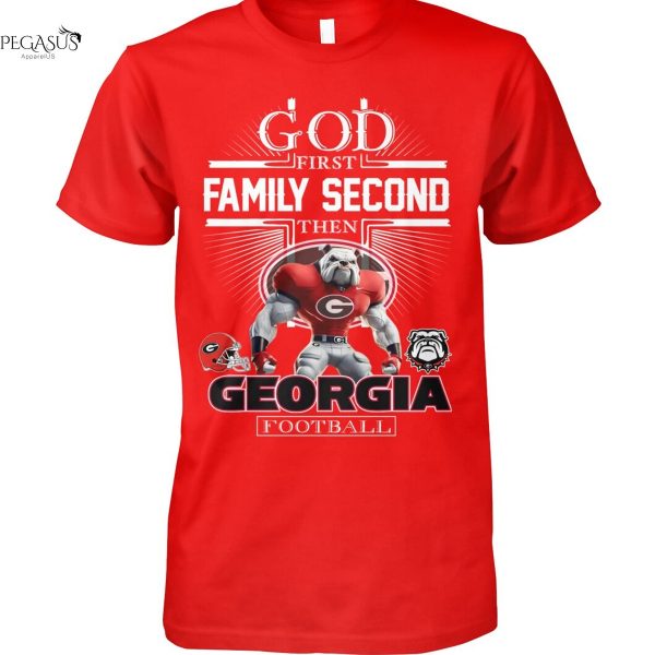 God First Family Second Then Georgia Bulldogs Football Unisex T-Shirt