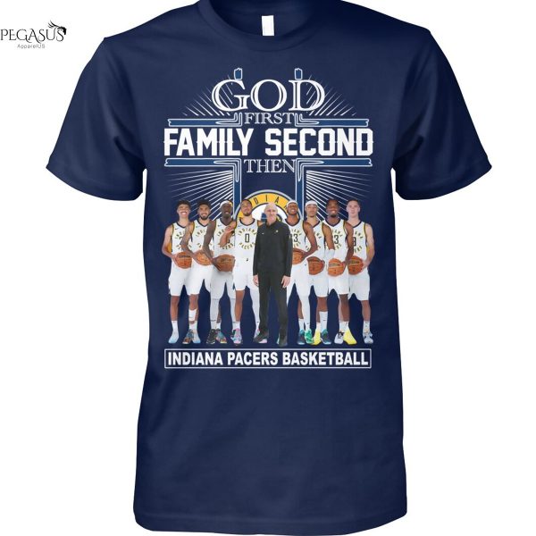 God First Family Second Then Indiana Pacers Basketball Unisex T-Shirt