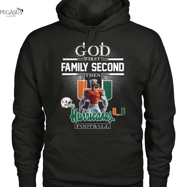 God First Family Second Then Miami Hurricanes Football Unisex T-Shirt