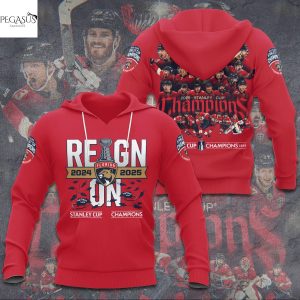 Reign On 2024-2025 Stanley Cup Champions Florida Panthers Hoodie