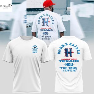 Born x Raised Houston Texans The Town I Live In 3D T-Shirt – White