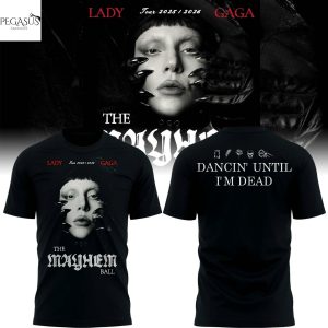 Lady Gaga The Mayhem Ball Tour 2025-2026 Dancin Until Im Dead 3D T-Shirt