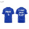 los angeles dodgers i just pray la lot 3d t shirt 2 AxuVo.jpg