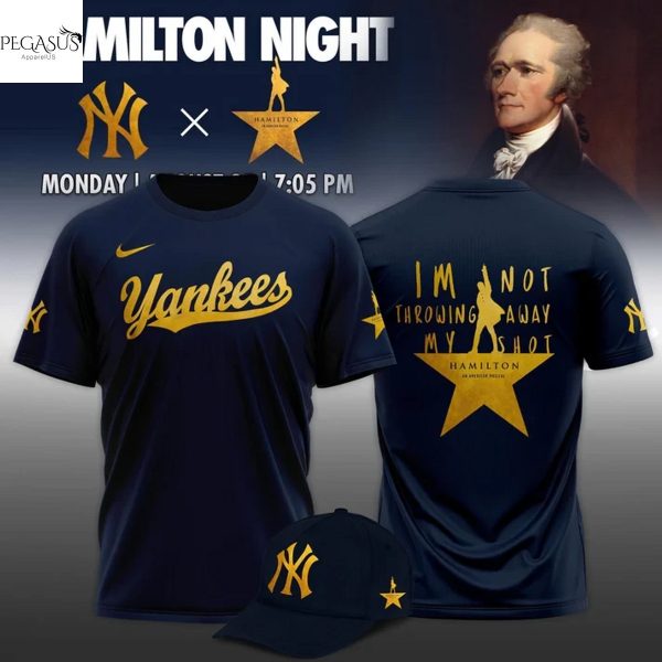 New York Yankees x Hamilton Im Not Coming Away My Shot 2025 3D T-Shirt