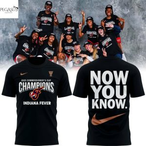 Now You Know 2025 WNBA Commissioner Cup Champions Indiana Fever 3D T-Shirt