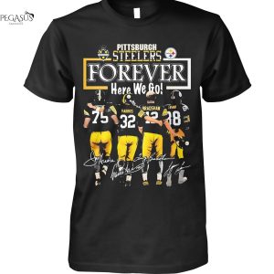 Pittsburgh Steelers Forever Here We Go Signature Unisex T-Shirt