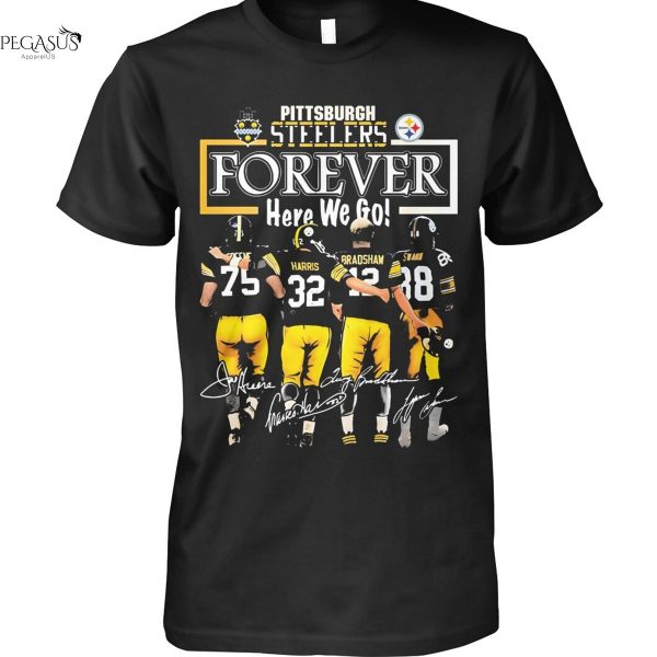 Pittsburgh Steelers Forever Here We Go Signature Unisex T-Shirt