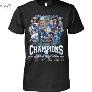 Yes I Am Old But I Saw Back 2 Back 2 Back Stanley Cup Champions Toronto Maple Leafs Signatre Unisex T-Shirt