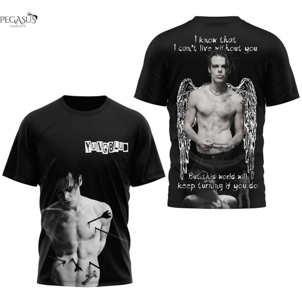Yungblud I Know That I Cant Live Without You But This World Will Keep Turning If You Do 3D T-Shirt