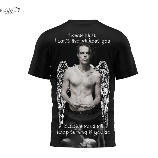 Yungblud I Know That I Cant Live Without You But This World Will Keep Turning If You Do 3D T-Shirt
